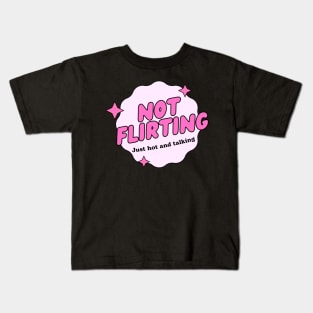 not flirting just hot and talking Kids T-Shirt